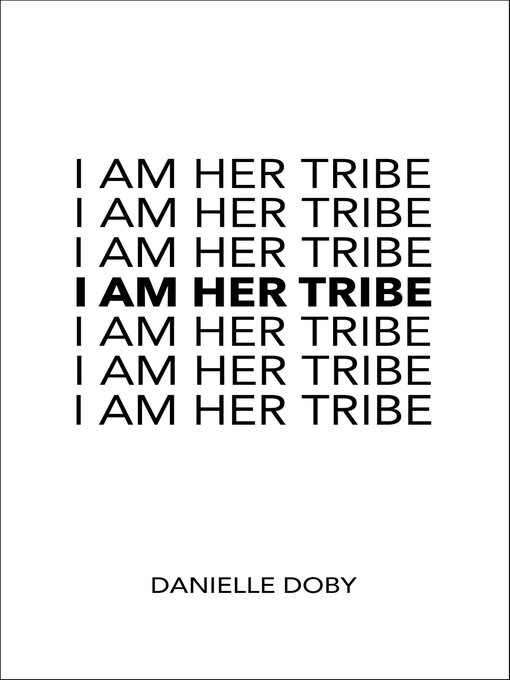 Title details for I Am Her Tribe by Danielle Doby - Wait list